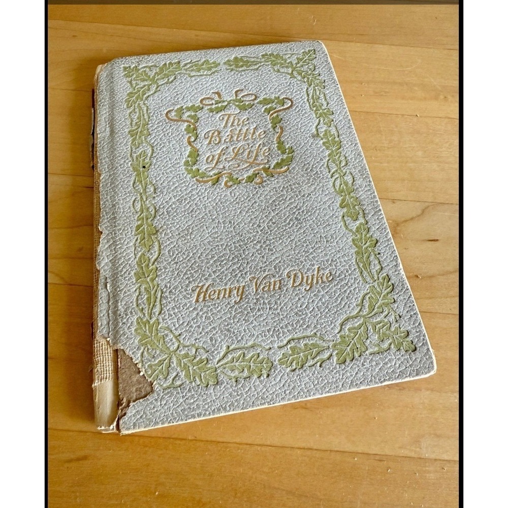 Antique The Battle‎ of Life by Henry Van Dyke 1903 Book Collectible